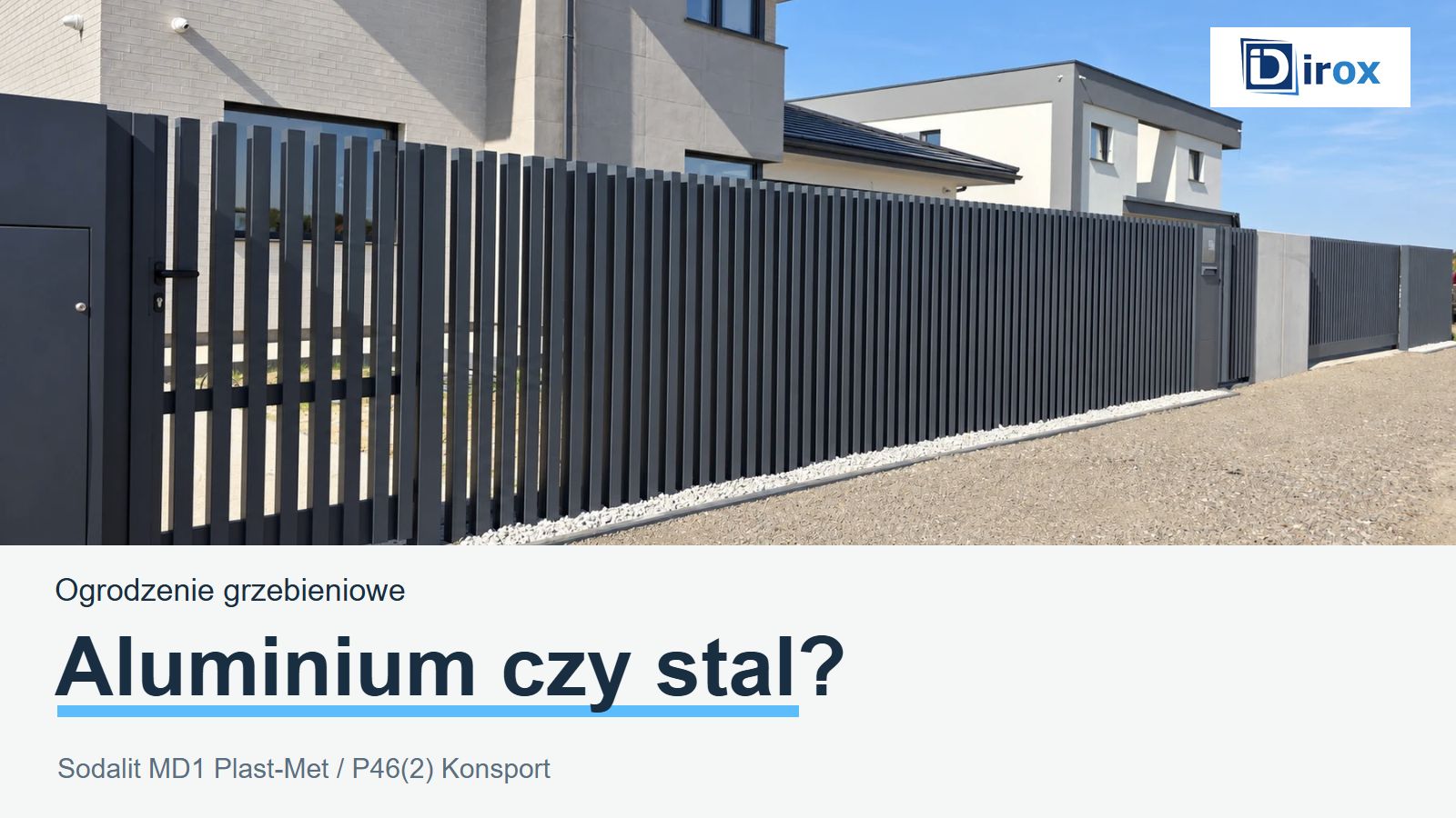 Ogrodzenie grzebieniowe — aluminium czy stal? Sodalit MD1 Plast-Met i P46(2) Konsport